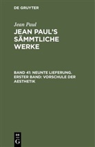 Jean Paul - Jean Paul: Jean Paul's Sämmtliche Werke - Band 41: Neunte Lieferung. Erster Band: Vorschule der Aesthetik