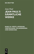 Jean Paul - Jean Paul: Jean Paul's Sämmtliche Werke - Band 19: Vierte Lieferung. Vierter Band: Palingenesien, Zweites Bändchen