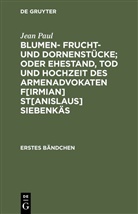Jean Paul - Blumen- Frucht- und Dornenstücke; oder Ehestand, Tod und Hochzeit des Armenadvokaten F[irmian] St[anislaus] Siebenkäs