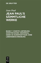Jean Paul - Jean Paul: Jean Paul's Sämmtliche Werke - Band 7: Zweite Lieferung. Zweiter Band: Hesperus, oder 45 Hundposttage. Eine Lebensbeschreibung