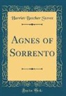 Harriet Beecher Stowe - Agnes of Sorrento (Classic Reprint)