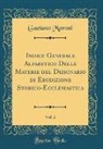 Gaetano Moroni - Indice Generale Alfabetico Delle Materie del Dizionario di Erudizione Storico-Ecclesiastica, Vol. 2 (Classic Reprint)