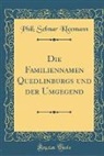 Phil Selmar Kleemann - Die Familiennamen Quedlinburgs und der Umgegend (Classic Reprint)