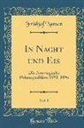 Fridtjof Nansen - In Nacht Und Eis, Vol. 1: Die Norwegische Polarexpedition 1893-1896 (Classic Reprint)