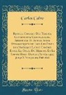 Carlos Calvo - Recueil Complet Des Traités, Conventions, Capitulations, Armistices Et Autres Actes Diplomatiques de Tous Les États de l'Amérique Latine Compris Entre Le Golfe Du Méxique Et Le Cap de Horn, Depuis l'Année 1493 Jusqu'à Nos Jours, Précédé