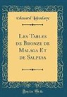 Edouard Laboulaye, Édouard Laboulaye - Les Tables de Bronze de Malaga Et de Salpesa (Classic Reprint)