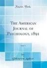 Unknown Author - The American Journal of Psychology, 1891, Vol. 3 (Classic Reprint)