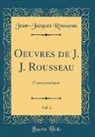 Jean-Jacques Rousseau - Oeuvres de J. J. Rousseau, Vol. 2