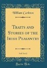 William Carleton - Traits and Stories of the Irish Peasantry, Vol. 1 of 2 (Classic Reprint)