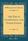 William Garrott Brown - The Foe of Compromise, and Other Essays (Classic Reprint)