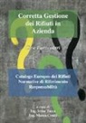 M. Crosti, I. Tocca - Corretta gestione dei rifiuti in azienda. Casi particolari. Catalogo europeo dei rifiuti. Normative di riferimento responsabilità