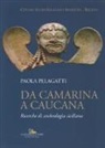 Paola Pelagatti - Da Camarina a Caucana. Ricerche di archeologia siciliana