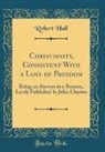 Robert Hall - Christianity, Consistent With a Love of Freedom