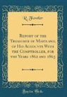 R. Fowler - Report of the Treasurer of Maryland, of His Accounts With the Comptroller, for the Years 1862 and 1863 (Classic Reprint)