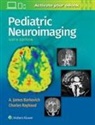A. James Barkovich, Charles Raybaud - Pediatric Neuroimaging