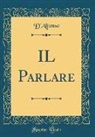 D'Alfonso D'Alfonso - IL Parlare (Classic Reprint)
