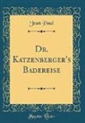 Jean Paul - Dr. Katzenberger's Badereise (Classic Reprint)