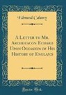 Edmund Calamy - A Letter to Mr. Archdeacon Echard Upon Occasion of His History of England (Classic Reprint)
