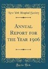 New York Hospital Society - Annual Report for the Year 1906 (Classic Reprint)