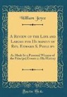William Joyce - A Review of the Life and Labors for Humanity of Rev. Edward S. Phillips