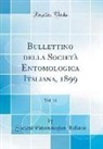 Società Entomologica Italiana - Bullettino della Società Entomologica Italiana, 1899, Vol. 31 (Classic Reprint)