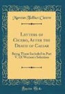 Marcus Tullius Cicero - Letters of Cicero, After the Death of Caesar