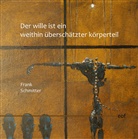 Frank Schmitter - Der Wille ist ein weithin überschätzter Körperteil