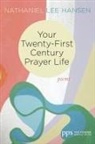 Nathaniel Lee Hansen - Your Twenty-First Century Prayer Life