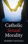 Robert Fastiggi, Robert L. Fastiggi - Catholic Sexual Morality