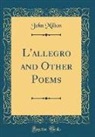 John Milton - L'allegro and Other Poems (Classic Reprint)