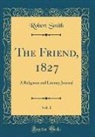 Robert Smith - The Friend, 1827, Vol. 1