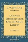 J. W. Fradersdorff, J. W. Frädersdorff - A Copious Phraseological English-Greek Lexicon (Classic Reprint)