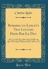Charles Leslie - Remarks on Lesley's Two Letters From Bar Le Duc