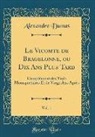Alexandre Dumas - Le Vicomte de Bragelonne, ou Dix Ans Plus Tard, Vol. 1