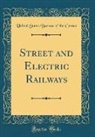United States Bureau Of The Census - Street and Electric Railways (Classic Reprint)