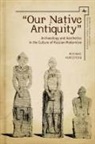 Michael Kunichika - "Our Native Antiquity"