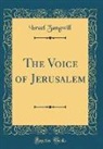Israel Zangwill - The Voice of Jerusalem (Classic Reprint)