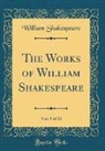 William Shakespeare - The Works of William Shakespeare, Vol. 9 of 10 (Classic Reprint)