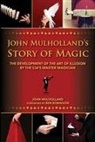 Mulholland, John Mulholland, Mulholland John - John Mulholland's Story of Magic