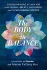 Editors of Prevention, Editors Of Prevention Magazine, Maste Faxiang Hou, Master Faxiang Hou, Faxaing Hou, Master Faxiang Hou... - The Body in Balance