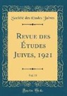 Société Des Études Juives - Revue des Études Juives, 1921, Vol. 73 (Classic Reprint)