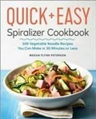 Megan Flynn Peterson, Megan Flynn Peterson - The Quick & Easy Spiralizer Cookbook