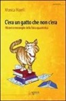 Monica Marelli - C'era un gatto che non c'era. Misteri e meraviglie della fisica quantistica