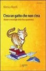 Monica Marelli - C'era un gatto che non c'era. Misteri e meraviglie della fisica quantistica