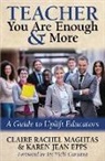 Karen Jean Epps, Claire Rachel Maghtas - TEACHER You Are Enough and More