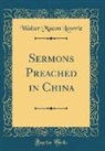 Walter Macon Lowrie - Sermons Preached in China (Classic Reprint)
