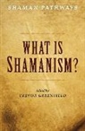 Trevor Greenfield, Trevor Greenfield - Shaman Pathways - What Is Shamanism?