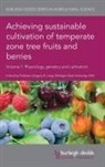 Greg Lang, Gregory A. Lang - Achieving Sustainable Cultivation of Temperate Zone Tree Fruits and Berries Volume 1