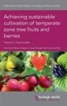 Greg Lang, Gregory A Lang, Gregory A. Lang - Achieving Sustainable Cultivation of Temperate Zone Tree Fruits and Berries Volume 2