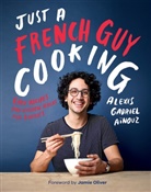 Alexis Gabriel Ainouz, Alexis Gabriel Aïnouz - Just a French Guy Cooking
